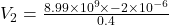 V_{2} = \frac{8.99 \times 10^{9} \times -2 \times 10^{-6}}{0.4}