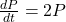 \frac{dP}{dt} = 2P