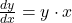 \frac{dy}{dx} = y \cdot x