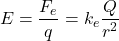 \[ E = \frac{F_e}{q} = k_e \frac{Q}{r^2} \]