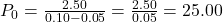 P_0 = \frac{2.50}{0.10 - 0.05} = \frac{2.50}{0.05} = 25.00