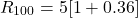 \[ R_{100} = 5[1 + 0.36] \]