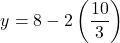 \[ y = 8 - 2\left(\frac{10}{3}\right) \]