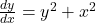 \frac{dy}{dx} = y^2 + x^2