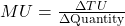 MU = \frac{\Delta TU}{\Delta \text{Quantity}}