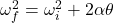 \omega_f^2 = \omega_i^2 + 2\alpha \theta