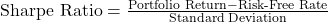 \text{Sharpe Ratio} = \frac{\text{Portfolio Return} - \text{Risk-Free Rate}}{\text{Standard Deviation}}