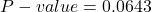 P-value = 0.0643