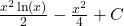 \frac{x^2 \ln(x)}{2} - \frac{x^2}{4} + C