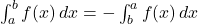 \int_{a}^{b} f(x) \, dx = -\int_{b}^{a} f(x) \, dx