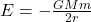 E = -\frac{GMm}{2r}