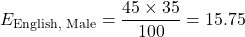 \[E_{\text{English, Male}} = \dfrac{45 \times 35}{100} = 15.75\]