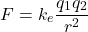 \[F = k_e \frac{q_1 q_2}{r^2}\]