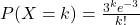 P(X = k) = \frac{3^k e^{-3}}{k!}