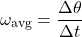 \[ \omega_{\text{avg}} = \frac{\Delta \theta}{\Delta t} \]