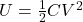 U = \frac{1}{2} CV^{2}