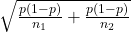 \sqrt{\frac{p(1-p)}{n_1} + \frac{p(1-p)}{n_2}}