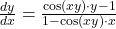 \frac{dy}{dx} = \frac{\cos(xy) \cdot y - 1}{1 - \cos(xy) \cdot x}