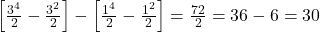 \left[\frac{3^4}{2} - \frac{3^2}{2}\right] - \left[\frac{1^4}{2} - \frac{1^2}{2}\right] = \frac{72}{2} = 36 - 6 = 30