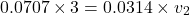 \[ 0.0707 \times 3 = 0.0314 \times v_2 \]