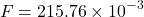 \[ F = 215.76 \times 10^{-3} \]