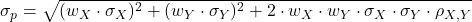 \sigma_p = \sqrt{(w_X \cdot \sigma_X)^2 + (w_Y \cdot \sigma_Y)^2 + 2 \cdot w_X \cdot w_Y \cdot \sigma_X \cdot \sigma_Y \cdot \rho_{X,Y}}