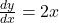 \frac{dy}{dx} = 2x