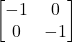 \begin{bmatrix} -1 & 0 \\ 0 & -1 \end{bmatrix}