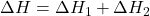 \Delta H = \Delta H_1 + \Delta H_2