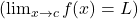 \left(\lim_{x \to c} f(x) = L\right)