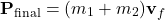 \[ \mathbf{P}_{\text{final}} = (m_1 + m_2) \mathbf{v}_f \]