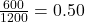 \frac{600}{1200} = 0.50