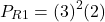 \[P_{R1} = (3)^2 (2)\]