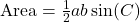 \text{Area} = \frac{1}{2}ab\sin(C)