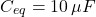 \[ C_{eq} = 10 \, \mu F \]