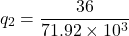 \[ q_2 = \frac{36}{71.92 \times 10^3} \]