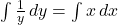 \int \frac{1}{y} \, dy = \int x \, dx