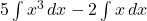 5 \int x^3 \, dx - 2 \int x \, dx