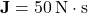 \[ \mathbf{J} = 50\, \text{N} \cdot \text{s} \]