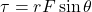 \tau = rF \sin \theta