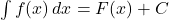 \int f(x) \, dx = F(x) + C