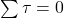 \sum \tau = 0