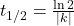 t_{1/2} = \frac{\ln 2}{|k|}