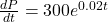 \frac{dP}{dt} = 300e^{0.02t}