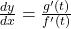 \frac{dy}{dx} = \frac{g'(t)}{f'(t)}