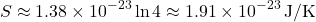 \[ S \approx 1.38 \times 10^{-23} \ln 4 \approx 1.91 \times 10^{-23} \, \text{J/K} \]