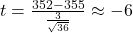 t = \frac{352 - 355}{\frac{3}{\sqrt{36}}} \approx -6