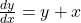 \frac{dy}{dx} = y + x