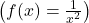 \left(f(x) = \frac{1}{x^2}\right)