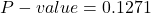 P-value = 0.1271